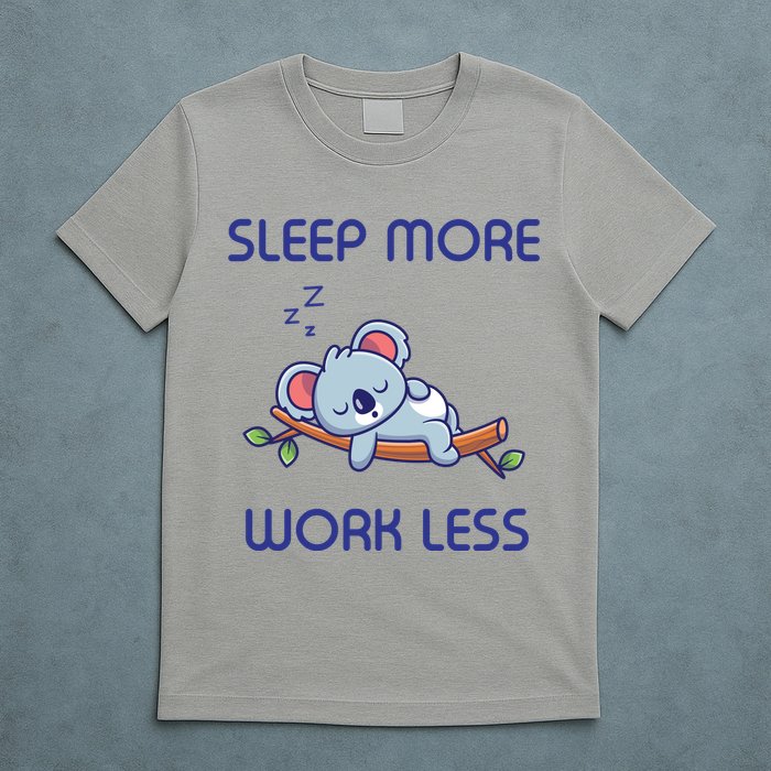 Sleep More Work Less T-Shirt