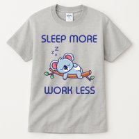 Sleep More Work Less Tall T-Shirt