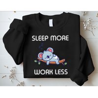 Sleep More Work Less Sweatshirt
