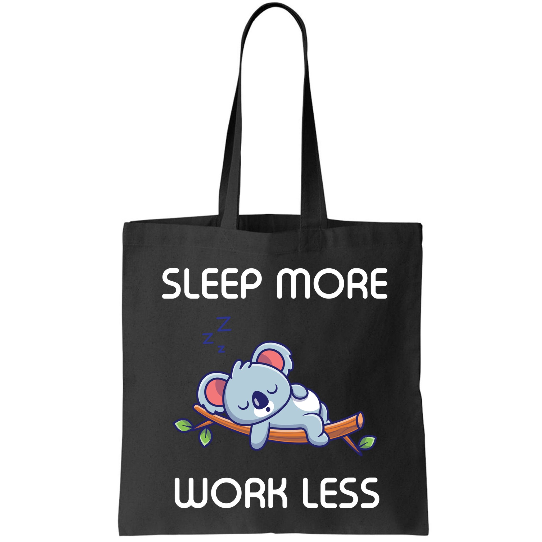 Sleep More Work Less Bag