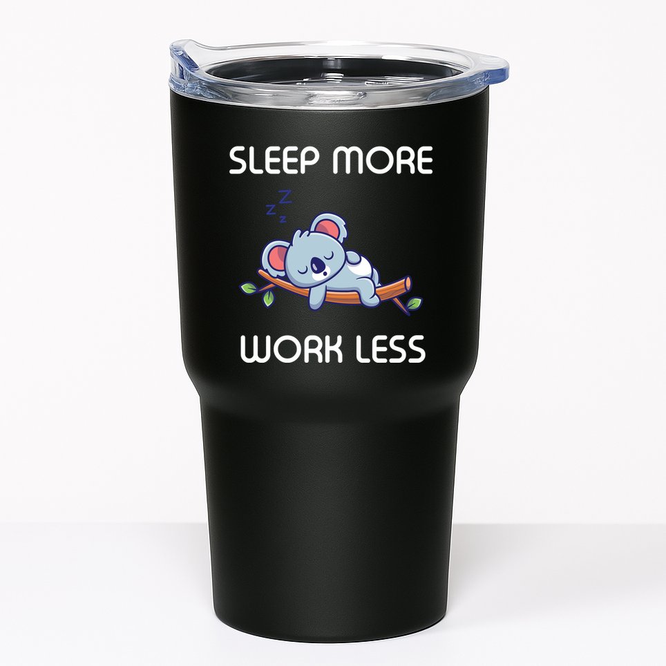 Sleep More Work Less Tumbler