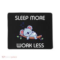 Sleep More Work Less Mousepad
