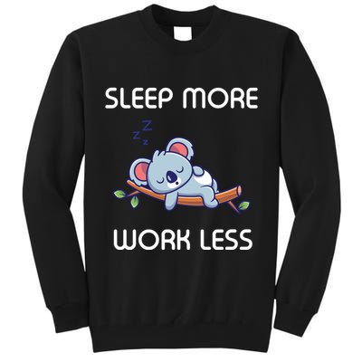 Sleep More Work Less Tall Sweatshirt