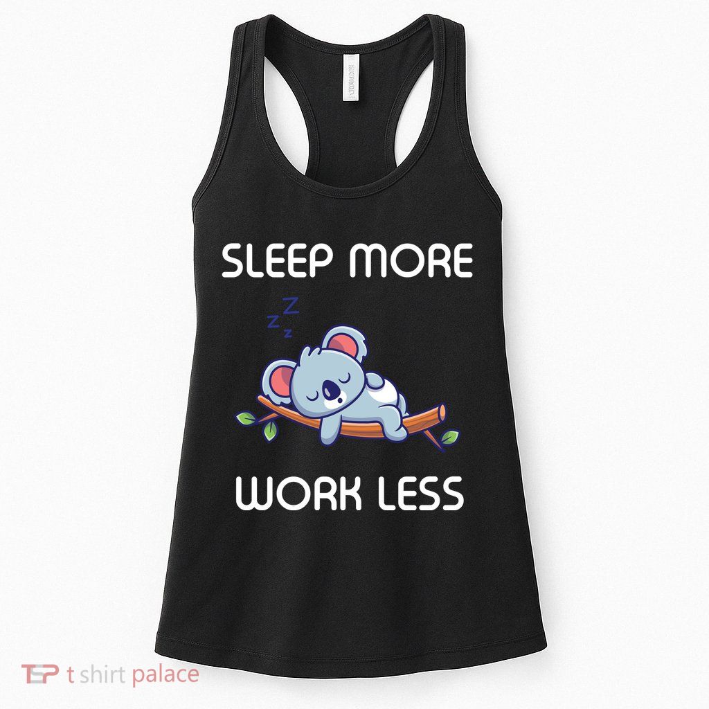 Sleep More Work Less Womens Tank Top