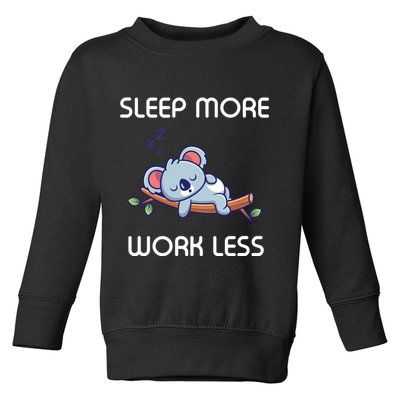 Sleep More Work Less Toddler Sweatshirt
