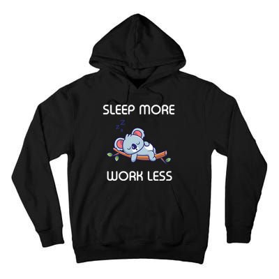 Sleep More Work Less Tall Hoodie