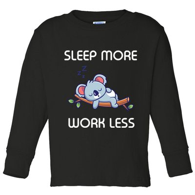 Sleep More Work Less Toddler Long Sleeve Shirt