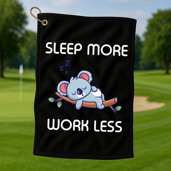 Sleep More Work Less Golf Towel