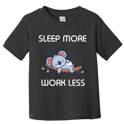 Sleep More Work Less Toddler T-Shirt