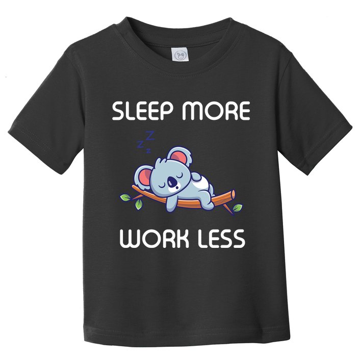 Sleep More Work Less Toddler T-Shirt