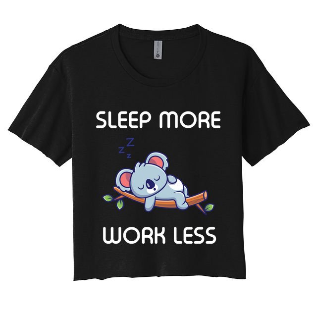 Sleep More Work Less Crop Top