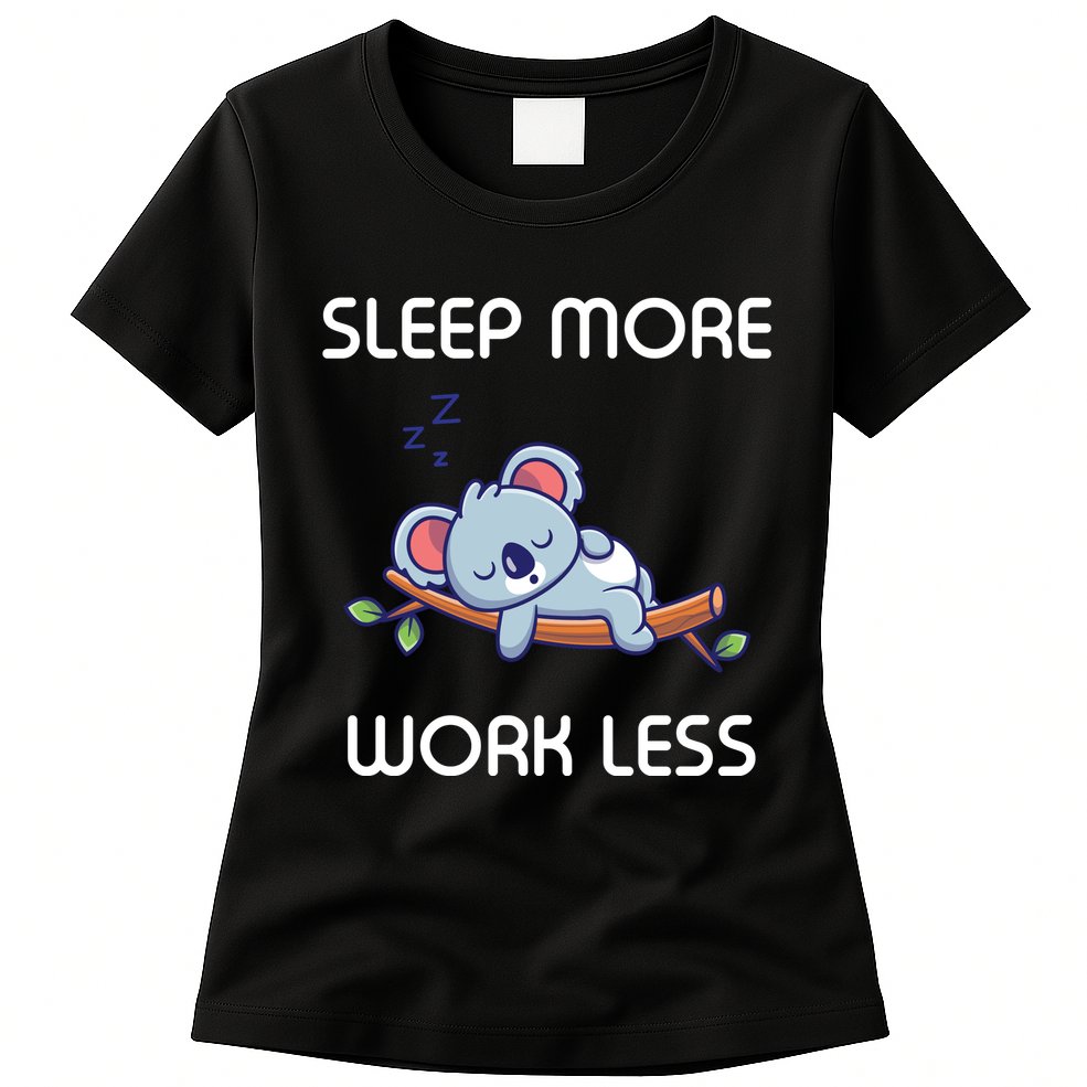 Sleep More Work Less Womens T-Shirt