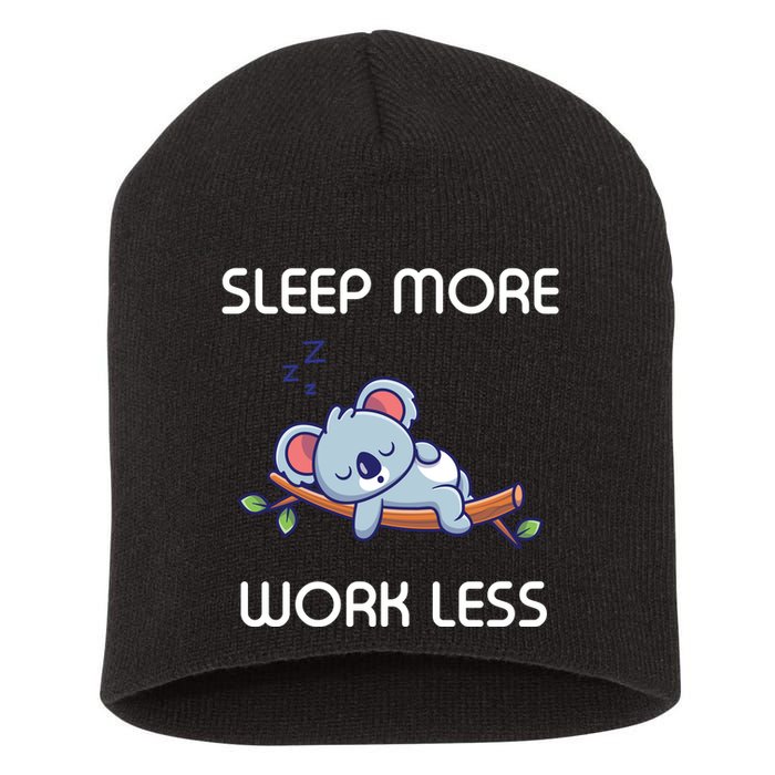 Sleep More Work Less Short Acrylic Beanie