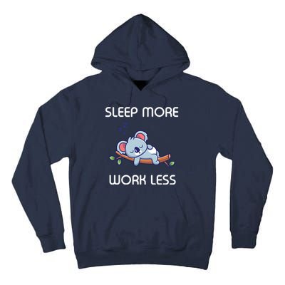 Sleep More Work Less Tall Hoodie