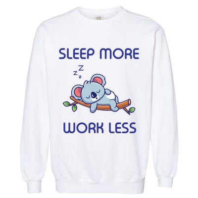 Sleep More Work Less Garment-Dyed Sweatshirt