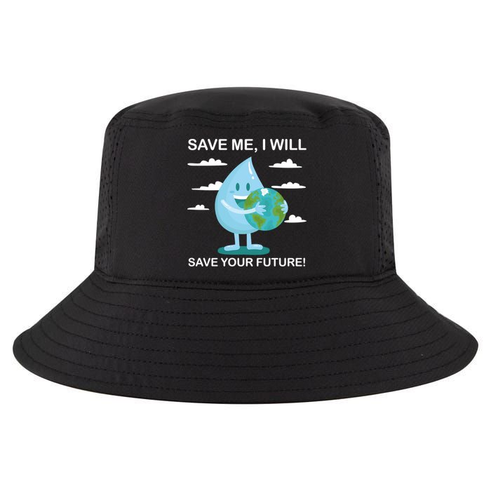 Save Me Will Save Your Future Conserve Water Advocate Gift Cool Comfort Performance Bucket Hat