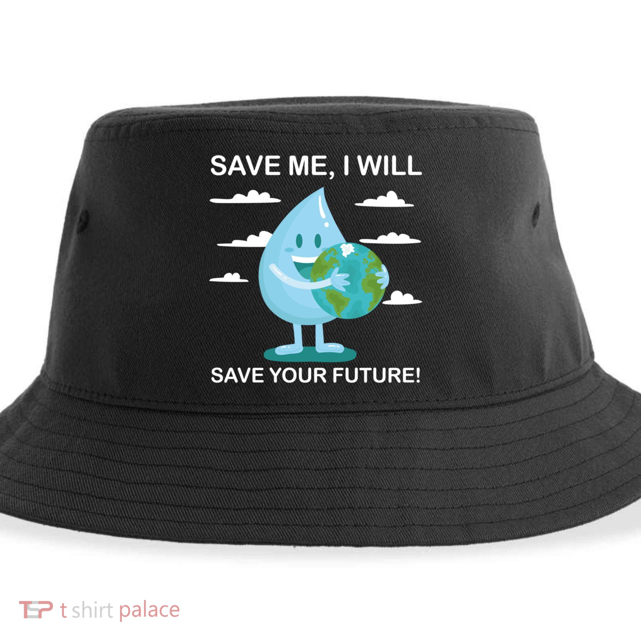 Save Me Will Save Your Future Conserve Water Advocate Gift Sustainable Bucket Hat