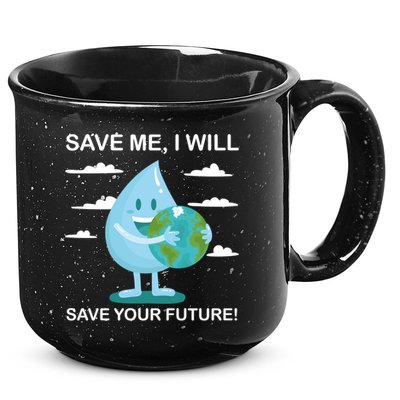 Save Me Will Save Your Future Conserve Water Advocate Gift 15oz Campfire Ceramic Mug
