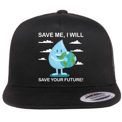 Save Me Will Save Your Future Conserve Water Advocate Gift Flatbill Hat