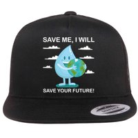 Save Me Will Save Your Future Conserve Water Advocate Gift Flat Bill Trucker Hat