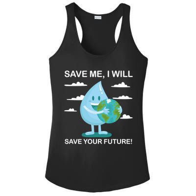 Save Me Will Save Your Future Conserve Water Advocate Gift Ladies PosiCharge Competitor Racerback Tank