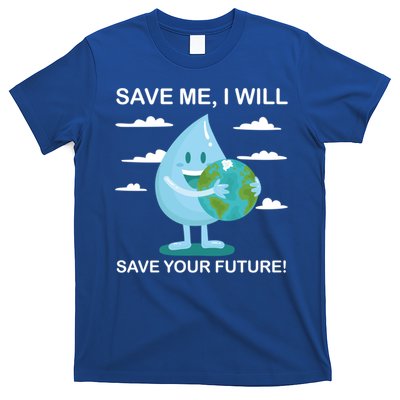 Save Me Will Save Your Future Conserve Water Advocate Gift T-Shirt
