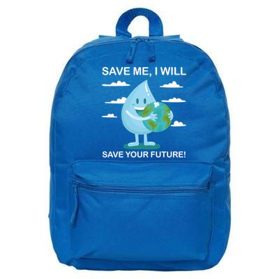 Save Me Will Save Your Future Conserve Water Advocate Gift 16 in Basic Backpack