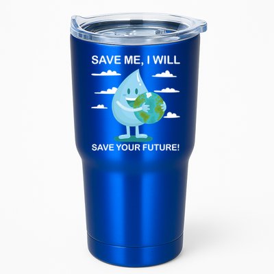 Save Me Will Save Your Future Conserve Water Advocate Gift Tumbler