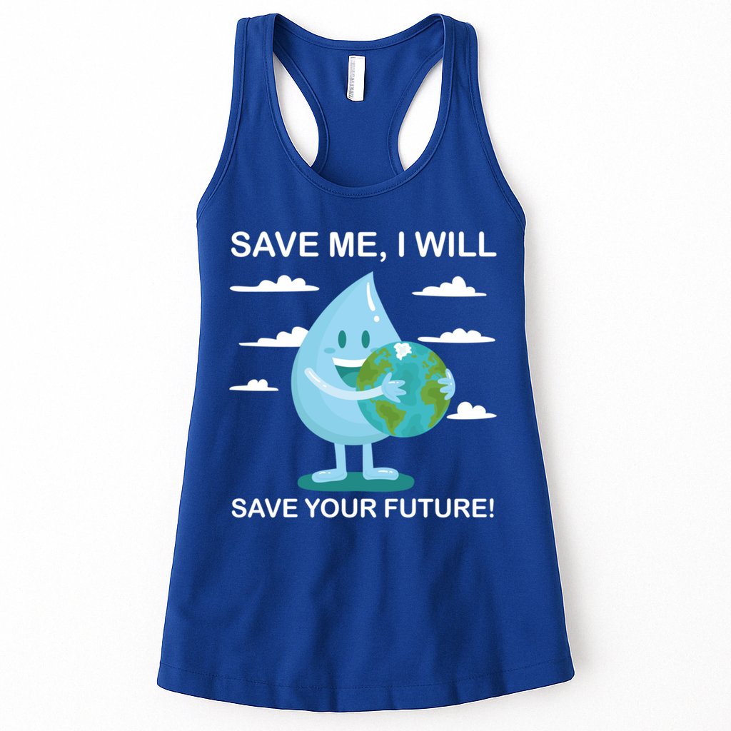 Save Me Will Save Your Future Conserve Water Advocate Gift Womens Tank Top