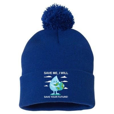 Save Me Will Save Your Future Conserve Water Advocate Gift Pom Pom 12in Knit Beanie