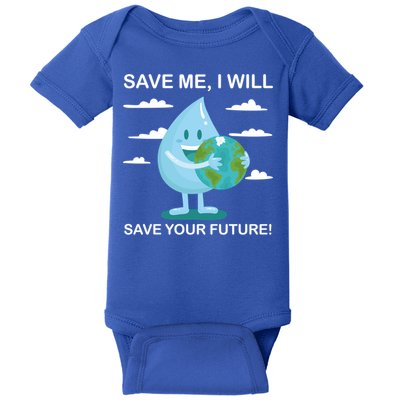 Save Me Will Save Your Future Conserve Water Advocate Gift Baby Bodysuit