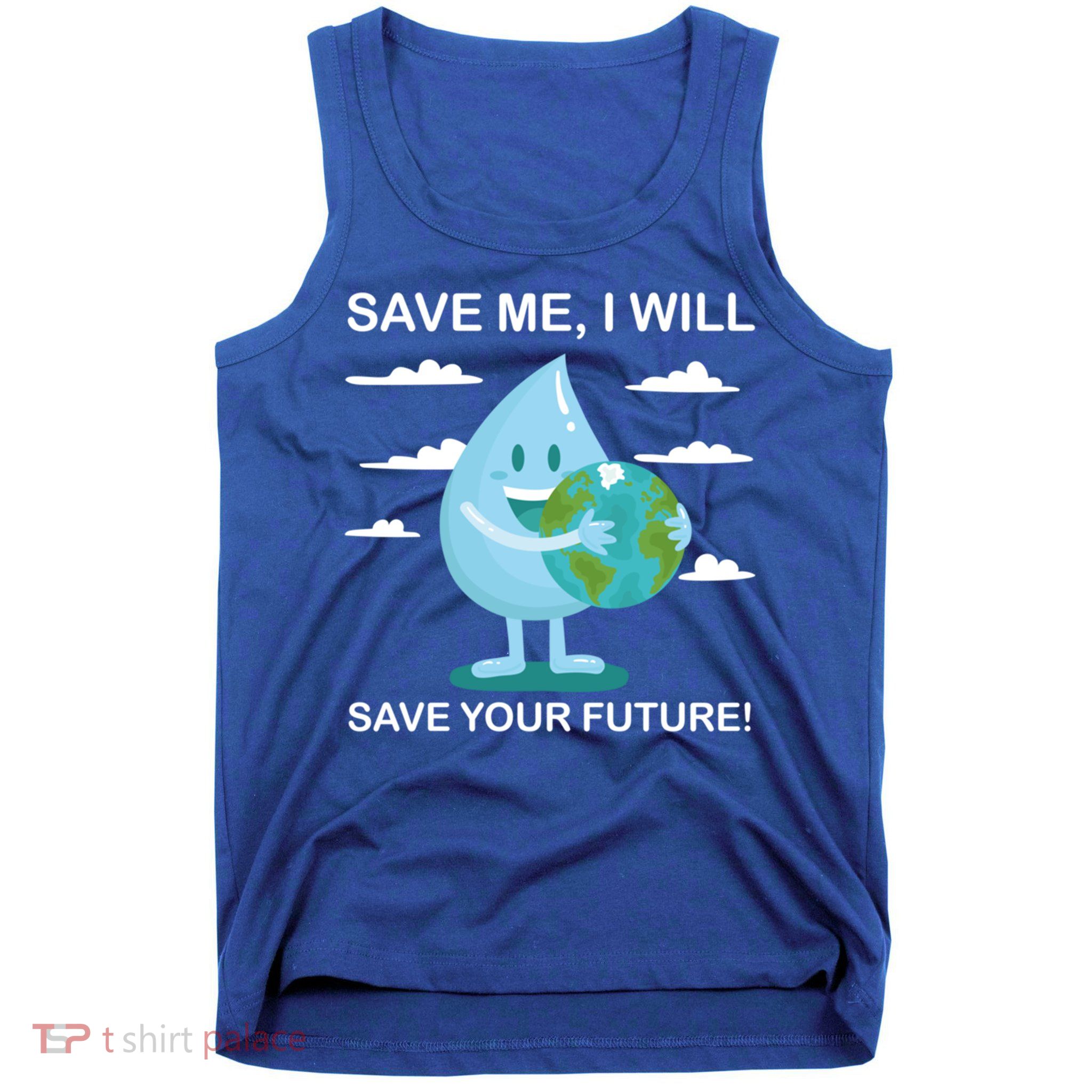 Save Me Will Save Your Future Conserve Water Advocate Gift Tank Top