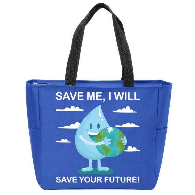 Save Me Will Save Your Future Conserve Water Advocate Gift Zip Tote Bag