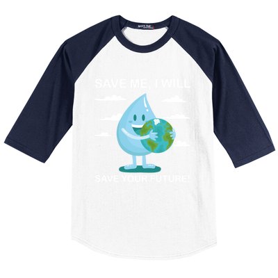 Save Me Will Save Your Future Conserve Water Advocate Gift Baseball Sleeve Shirt