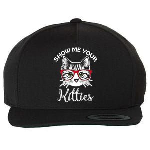 Show Me Your Kitties For Cat Lovers Funny Gift Wool Snapback Cap