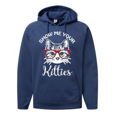 Show Me Your Kitties For Cat Lovers Funny Gift Performance Fleece Hoodie