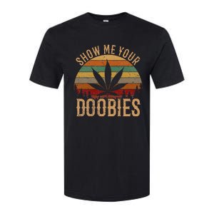 Show Me Your Doobies Weed Cannabis Marijuana 420 Stoner Softstyle CVC T-Shirt