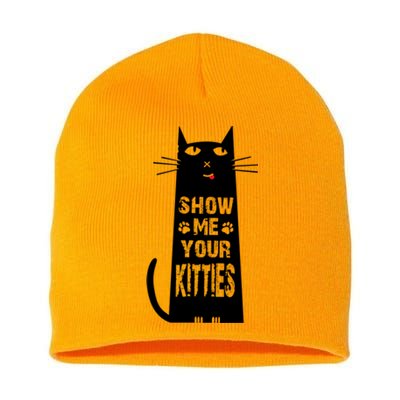 Show Me Your Kitties Cat Funny Cat Lover Gift Short Acrylic Beanie