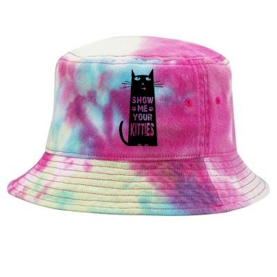 Show Me Your Kitties Cat Funny Cat Lover Gift Tie-Dyed Bucket Hat