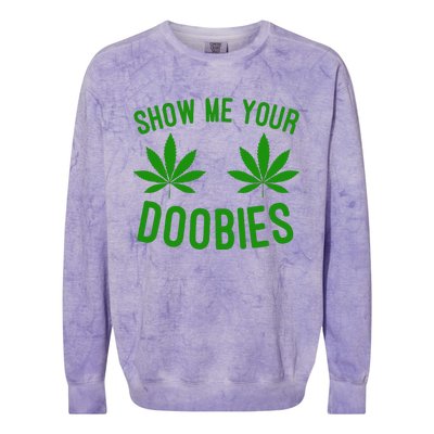 Show Me Your Doobies Funny Weed Smoker Marijuana High Colorblast Crewneck Sweatshirt