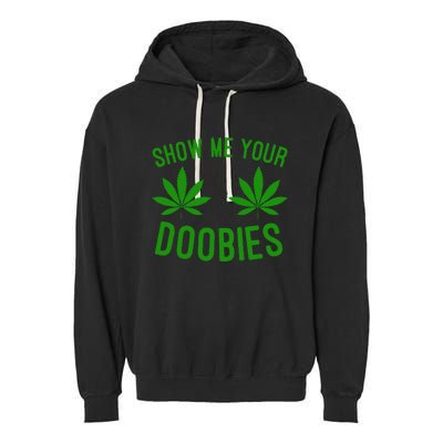 Show Me Your Doobies Funny Weed Smoker Marijuana High Garment-Dyed Fleece Hoodie