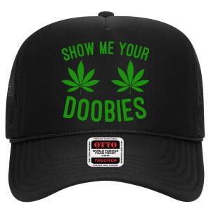 Show Me Your Doobies Funny Weed Smoker Marijuana High High Crown Mesh Back Trucker Hat