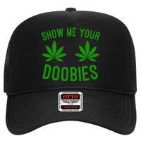 Show Me Your Doobies Funny Weed Smoker Marijuana High High Crown Mesh Back Trucker Hat