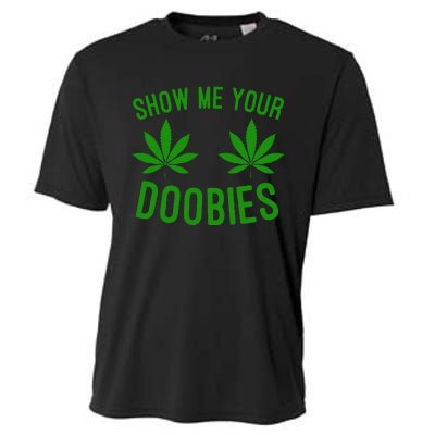 Show Me Your Doobies Funny Weed Smoker Marijuana High Cooling Performance Crew T-Shirt