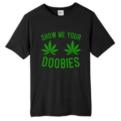 Show Me Your Doobies Funny Weed Smoker Marijuana High Tall Fusion ChromaSoft Performance T-Shirt