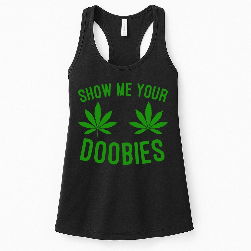 Show Me Your Doobies Funny Weed Smoker Marijuana High Womens Tank Top