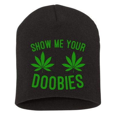 Show Me Your Doobies Funny Weed Smoker Marijuana High Short Acrylic Beanie