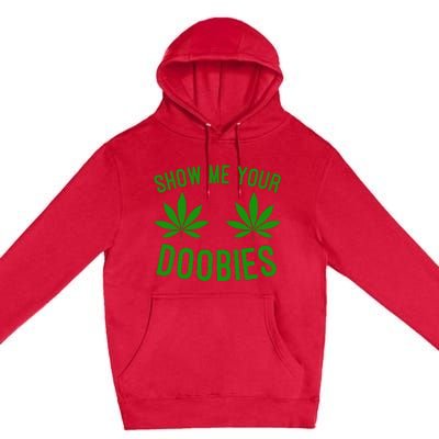 Show Me Your Doobies Funny Weed Smoker Marijuana High Premium Pullover Hoodie