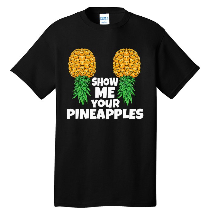 Show Me Your Pineapples Swinger Upside Down Pineapple Men Tall T-Shirt