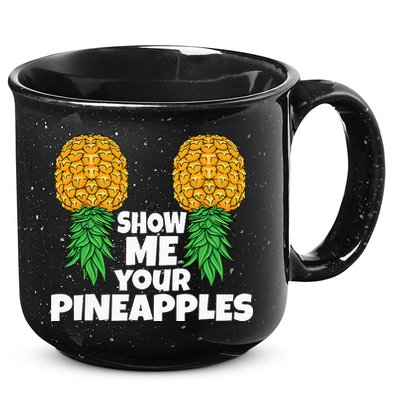Show Me Your Pineapples Swinger Upside Down Pineapple Men 15oz Campfire Ceramic Mug
